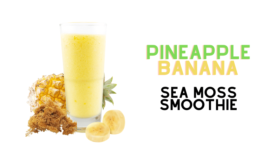 Image of Pineapple Banana Sea Moss Smoothie