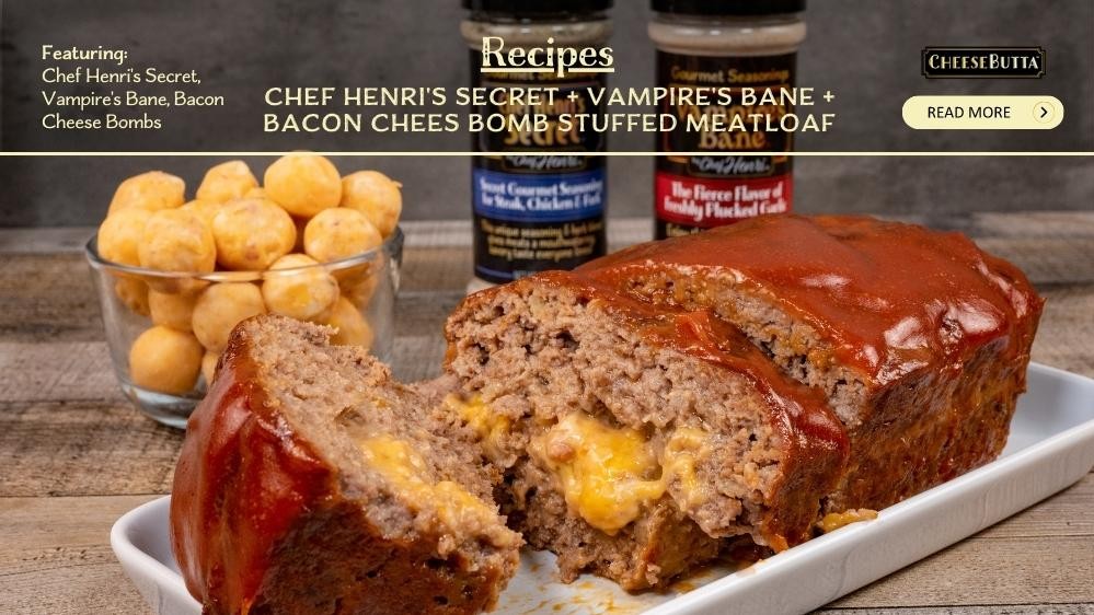 Image of Chef Henri's Secret + Vampire's Bane + Bacon Cheese Bomb Stuffed Meatloaf