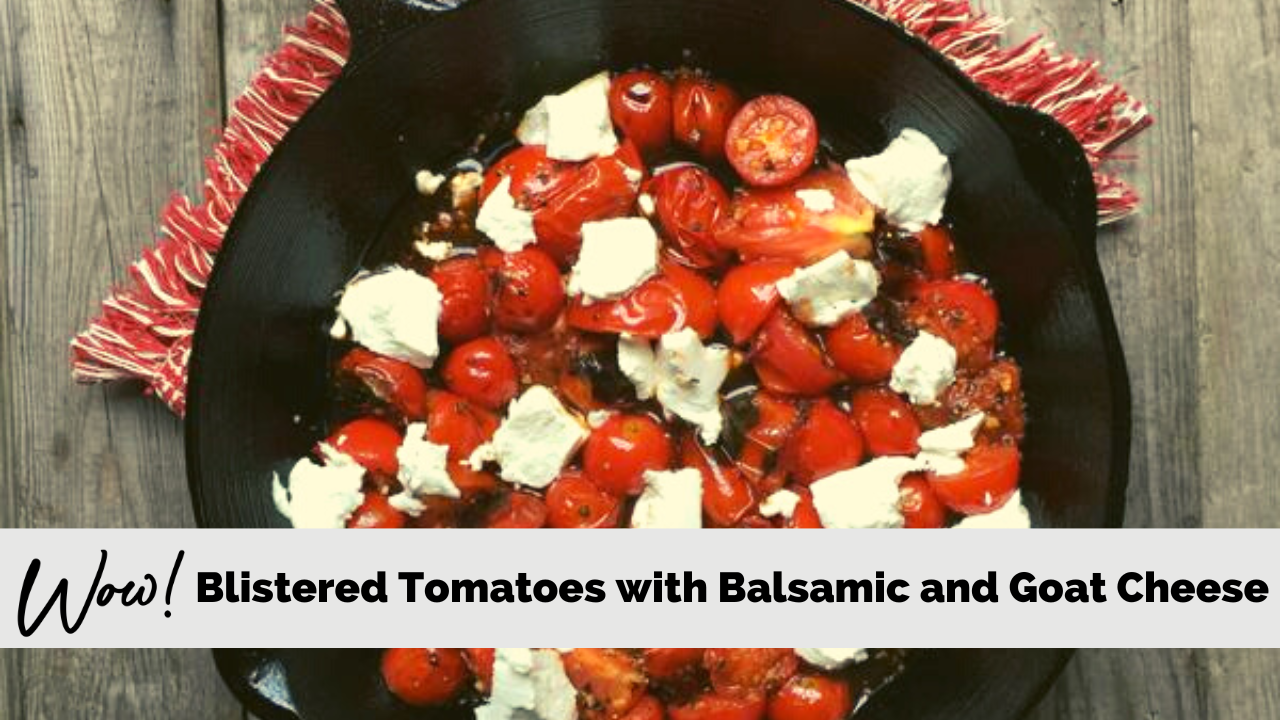 Image of Blistered Tomatoes with Balsamic and Goat Cheese
