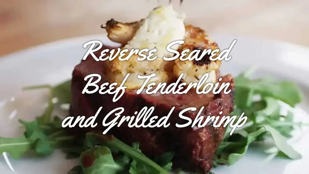 Image of Surf & Turf! Reverse Seared Beef Tenderloin and Grilled Shrimp