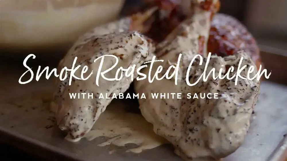 Smoke Roasted Chicken with Alabama White Sauce