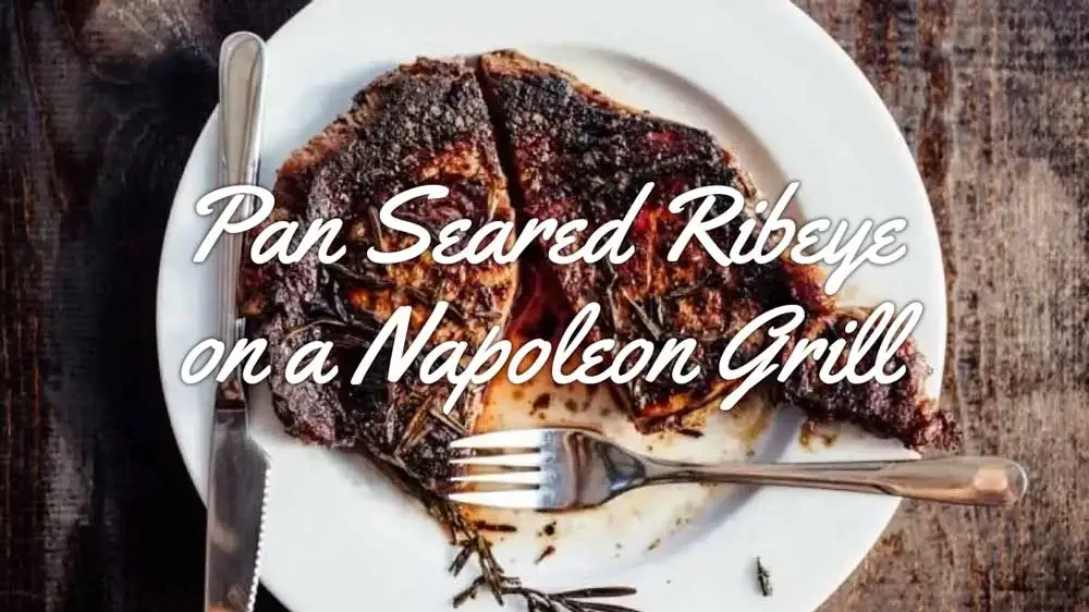Image of Pan Seared Ribeye Steak on a Napoleon Grill
