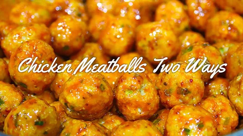 Image of Chicken Meatballs Two Ways