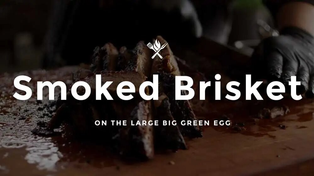 Ultimate Guide to Smoked Brisket on the Big Green Egg