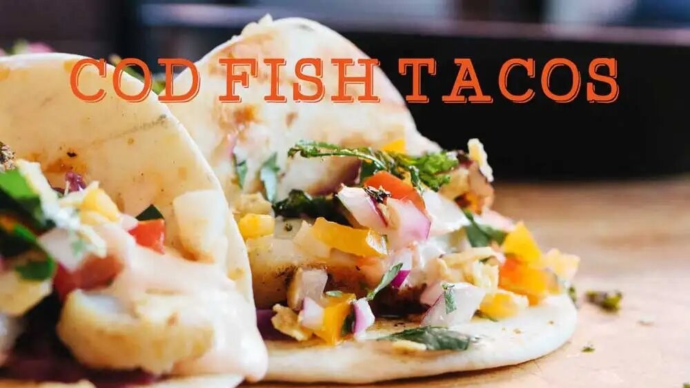 Easy to Make Cod Fish Tacos Recipe