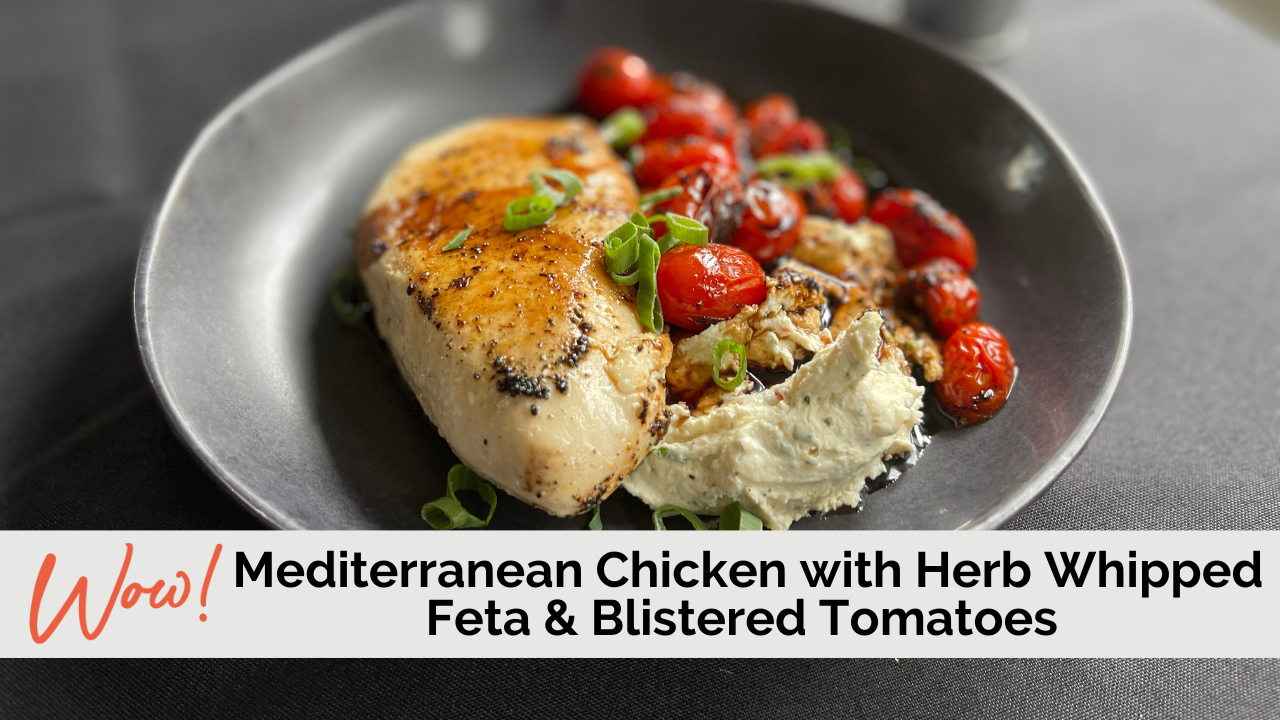 Image of Mediterranean Chicken with Herb Whipped Feta and Blistered Tomatoes