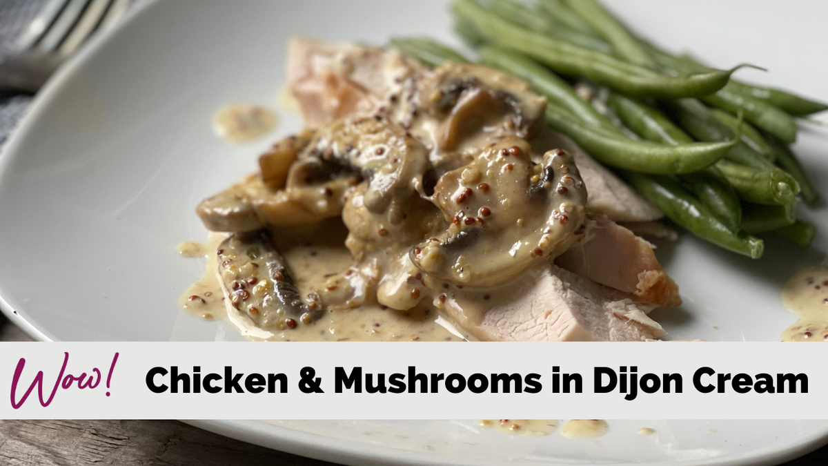 Chicken and Mushrooms in Dijon Cream Sauce