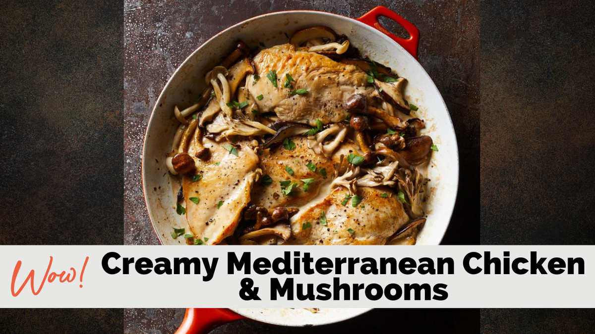 Creamy Mediterranean Chicken & Mushrooms