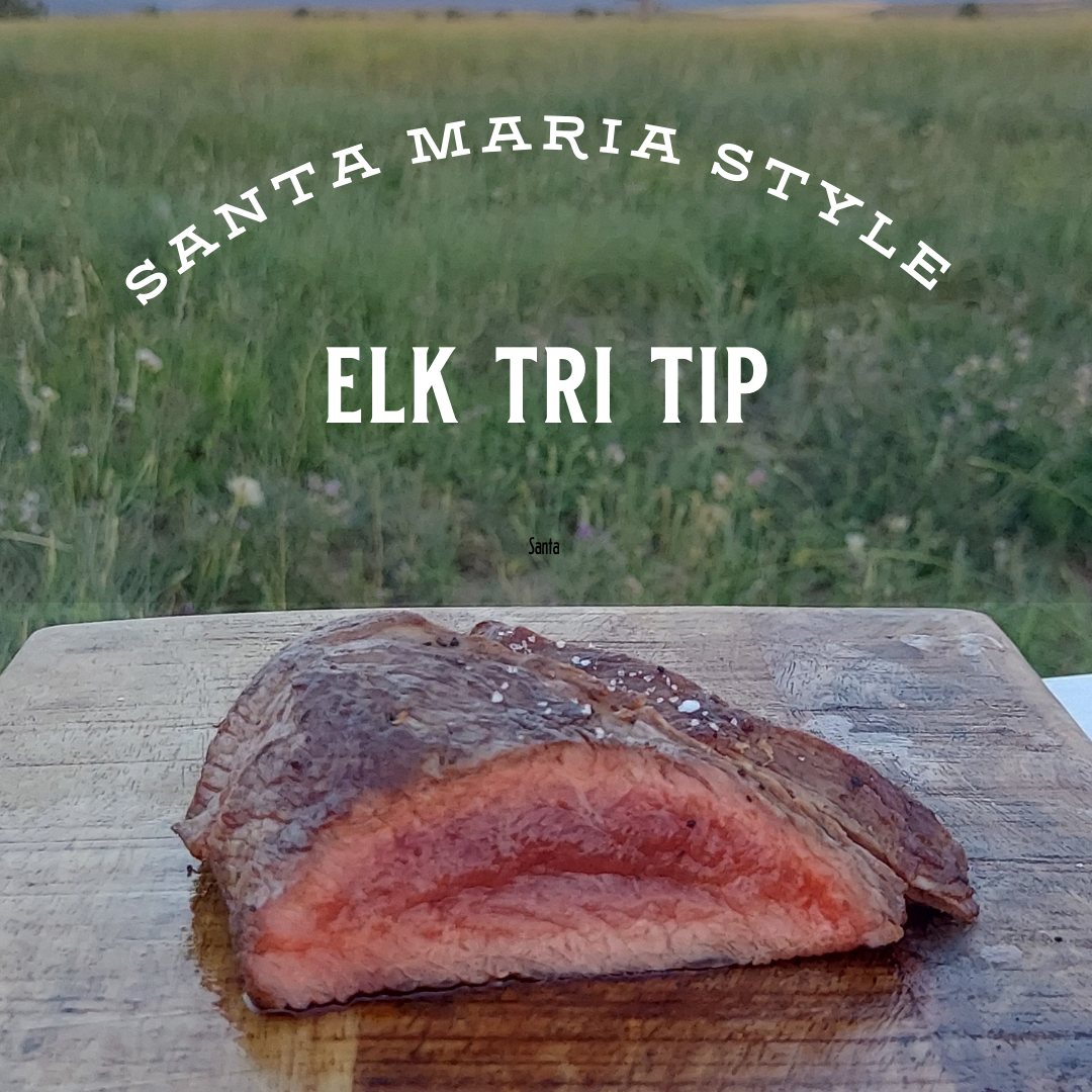 Elk Tri Tip - Santa Maria-Style 