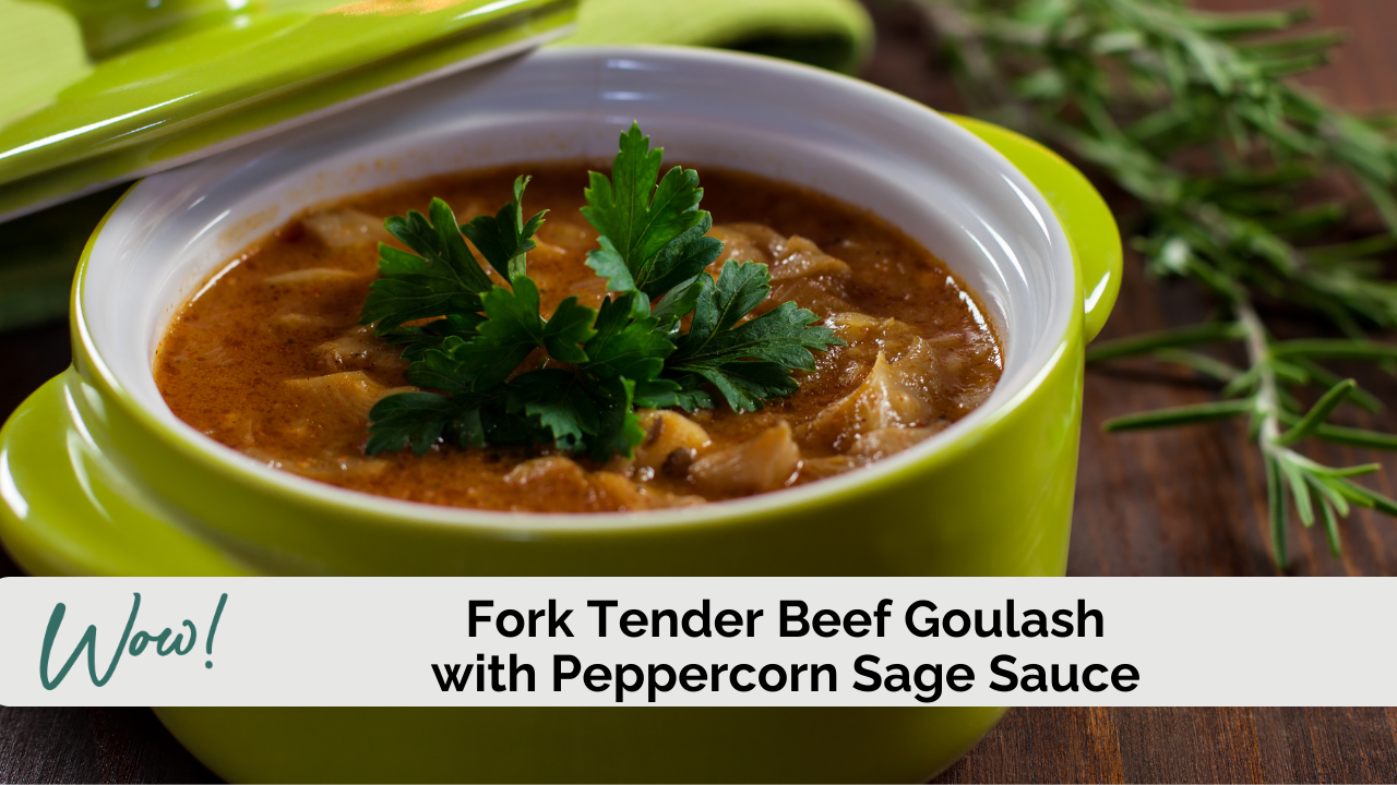 Fork Tender Beef Goulash with Peppercorn & Sage