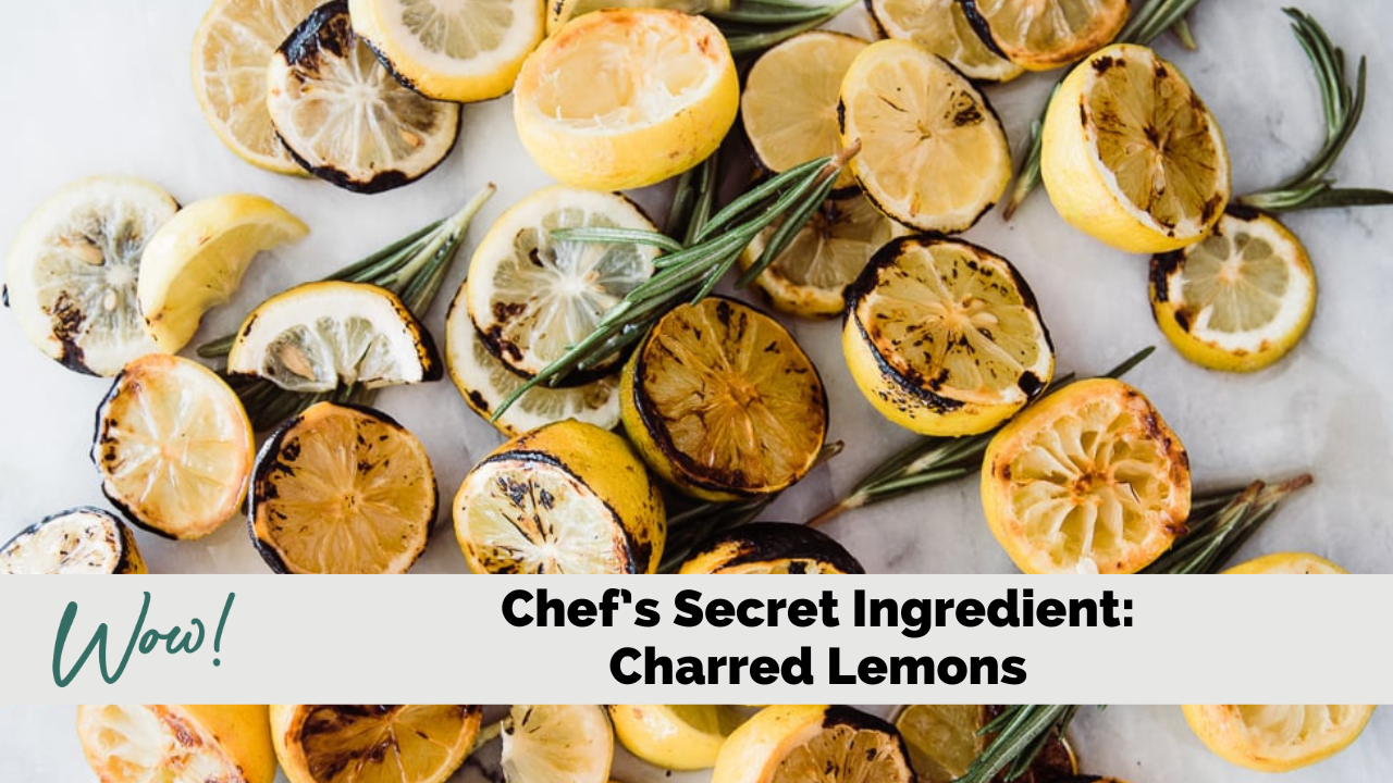 Secret Ingredient: Charred Lemons