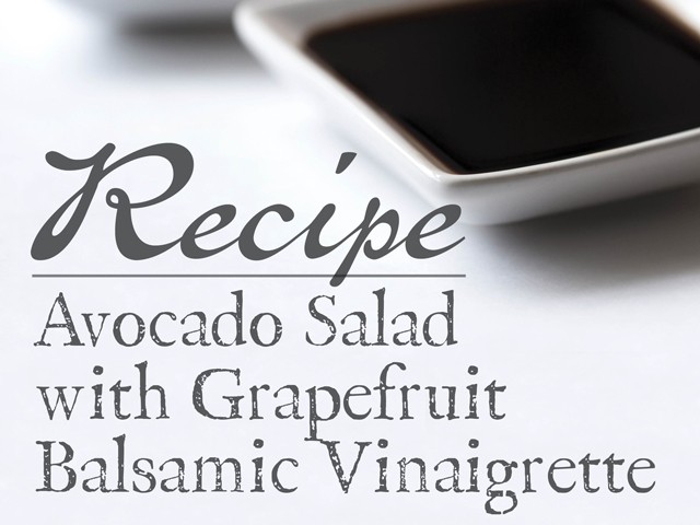 Image of Avocado Salad with Grapefruit Balsamic Vinaigrette