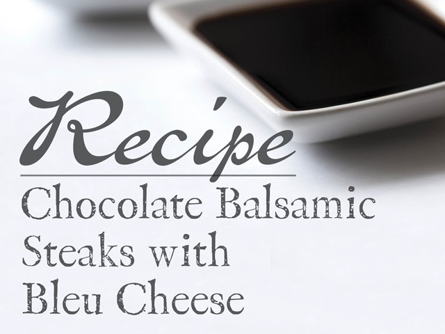 Image of Chocolate Balsamic Steaks with Bleu Cheese