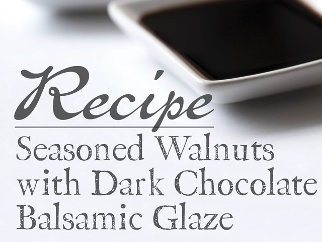 Image of Seasoned Walnuts with Dark Chocolate Balsamic Glaze
