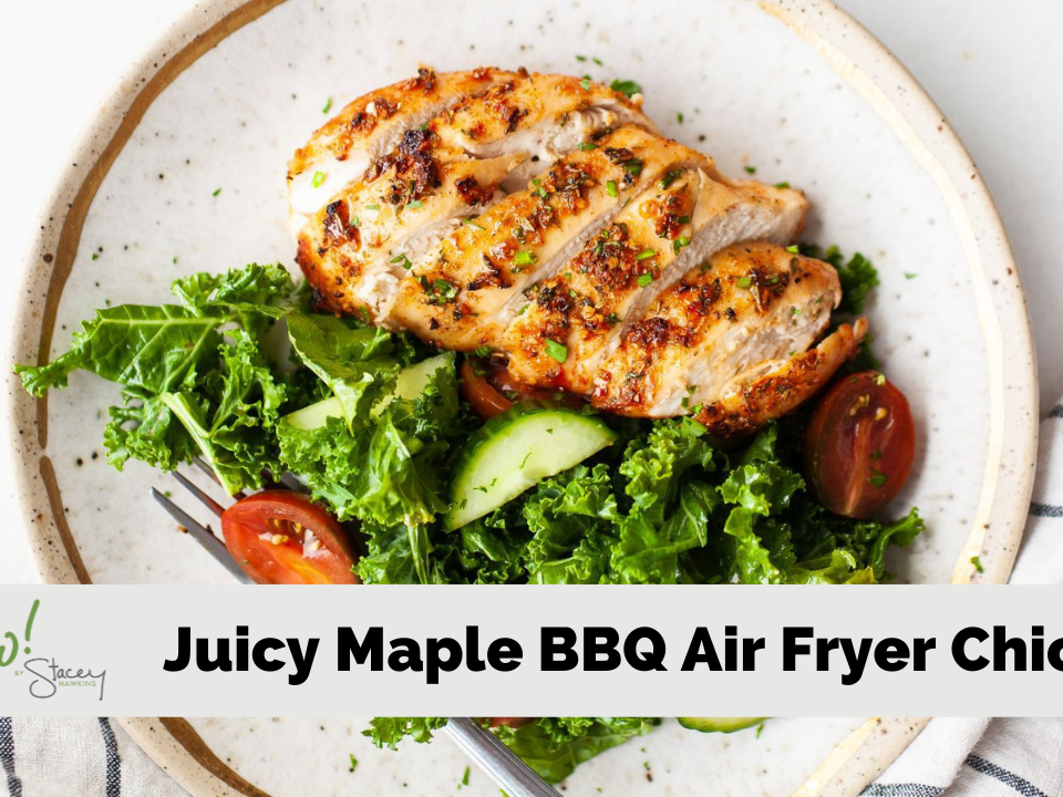 Juicy Maple BBQ Air Fryer Chicken – Stacey Hawkins