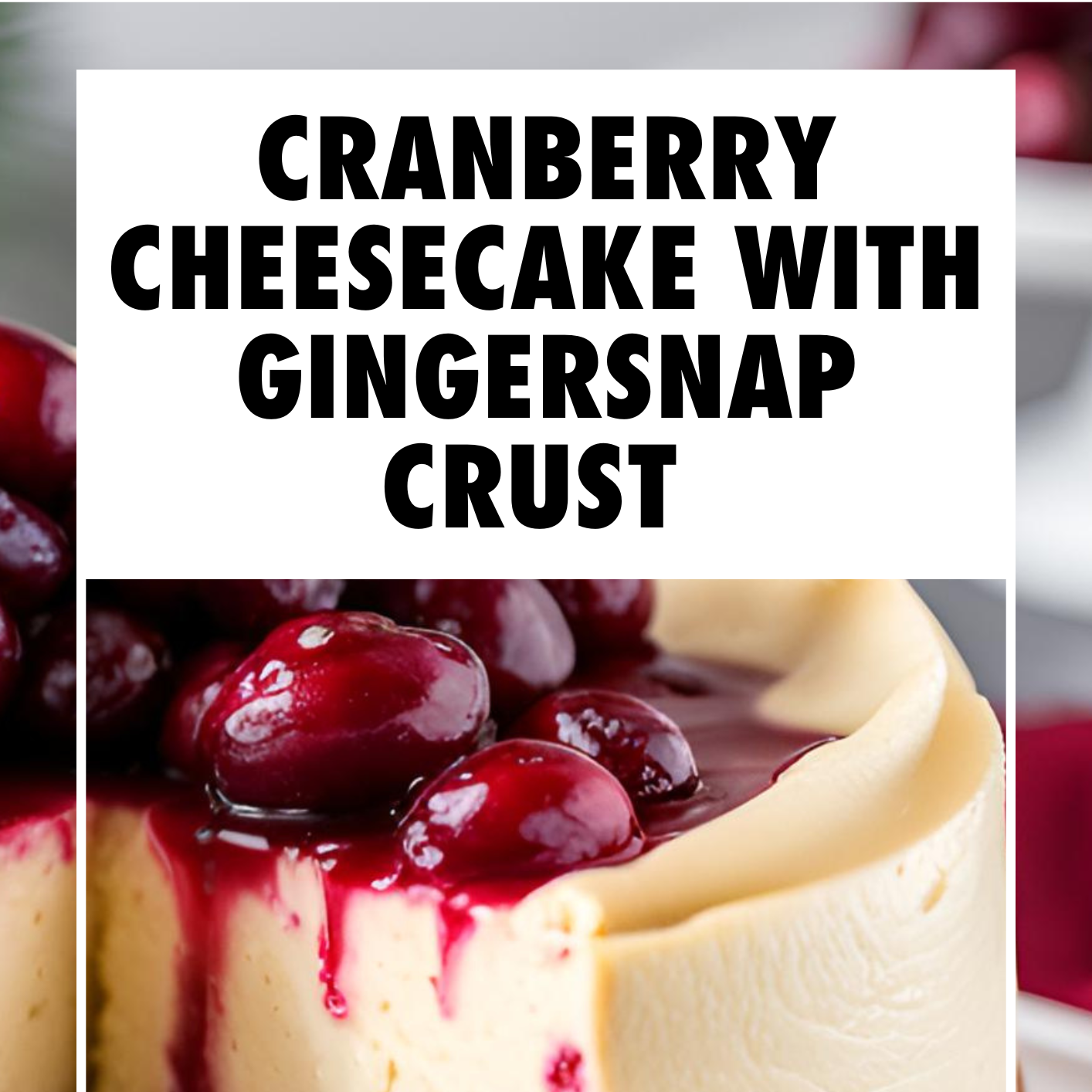 Cranberry Cheesecake with Gingersnap Crust