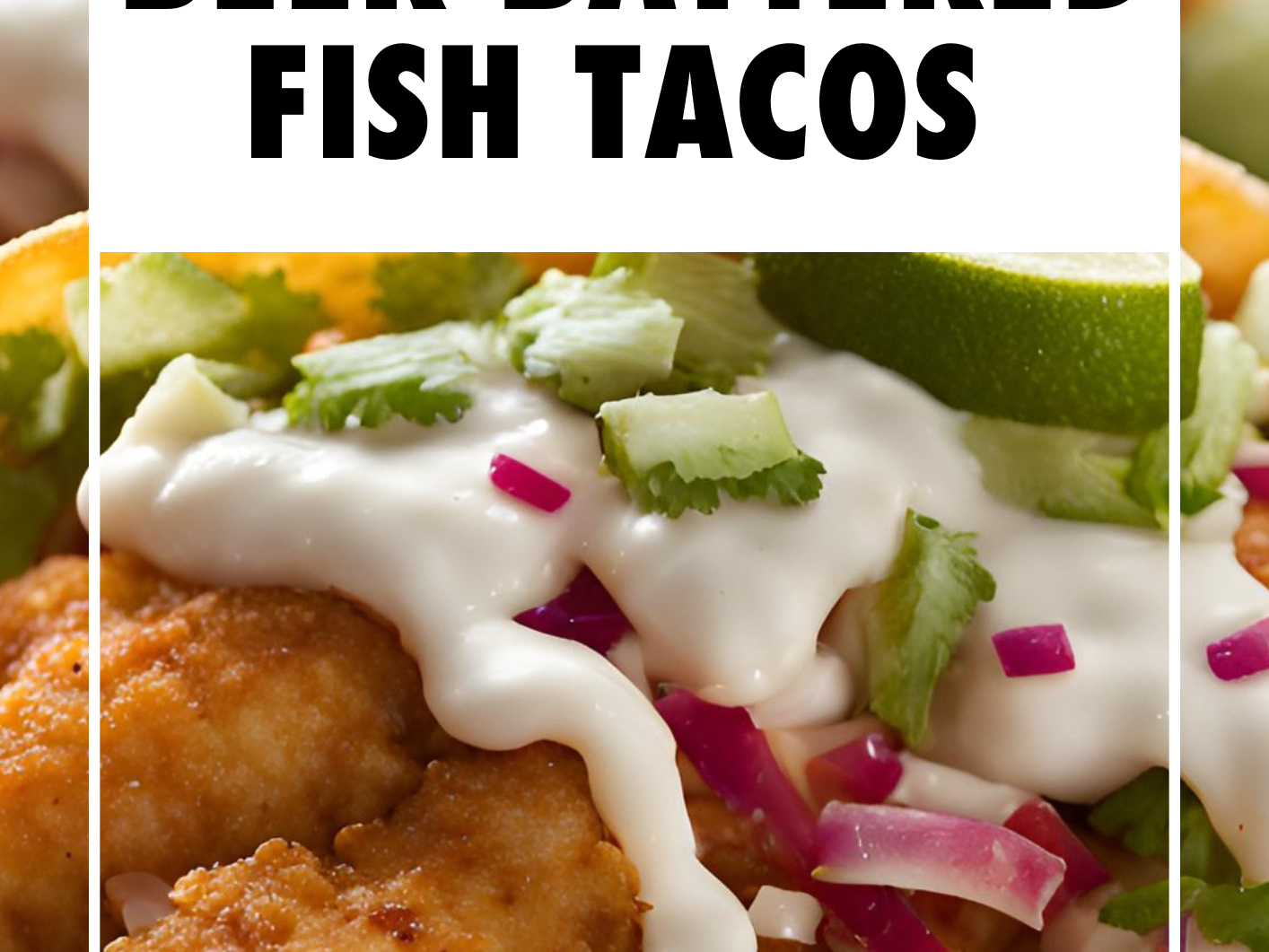 Crispy Beer-Battered Fish Tacos