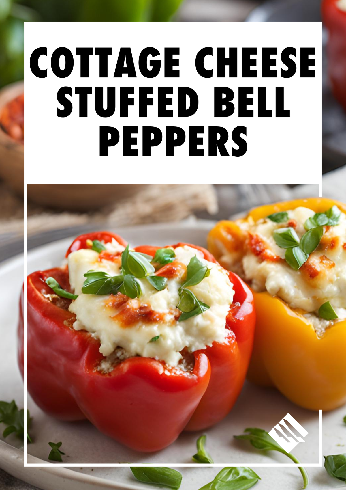 Cottage Cheese Stuffed Bell Peppers