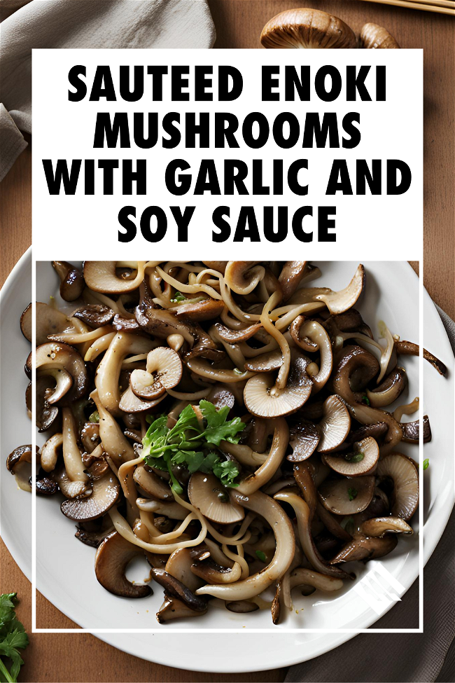 Image of Sautéed Enoki Mushrooms with Garlic and Soy Sauce