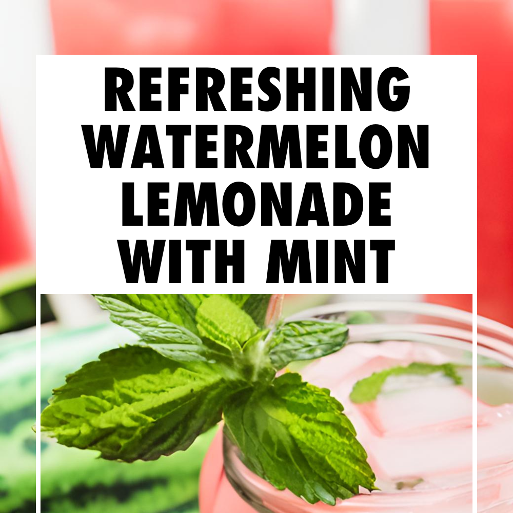 Refreshing Watermelon Lemonade with Mint