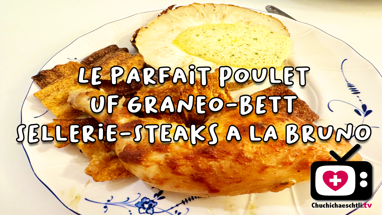 Le parfait Poulet uf Graneo-Bett mit Sellerie-Steaks à la Bruno