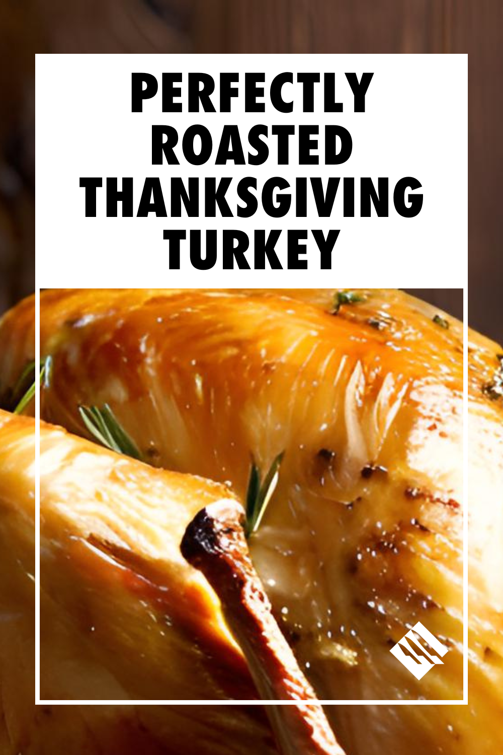 Perfectly Roasted Thanksgiving Turkey