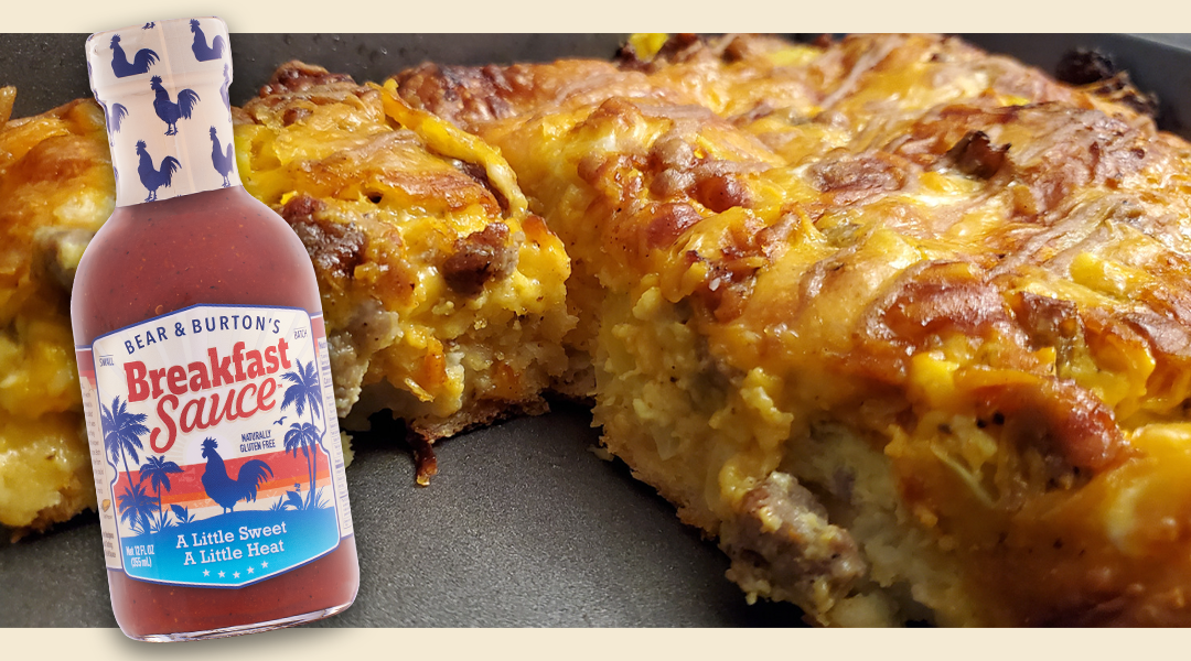 Bear & Burton's Breakfast Sauce Porky Breakfast Casserole
