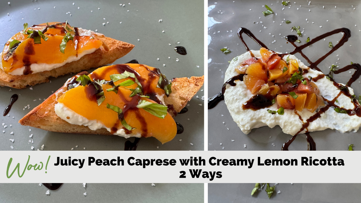 Juicy Peach Bruschetta with Creamy Lemon Ricotta 2 ways